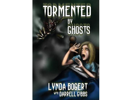 Livro Tormented By Ghosts True Life Experiences de Lynda Bogert (Inglês)