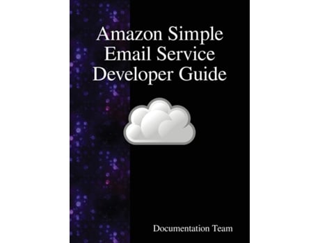 Livro Amazon Simple Email Service Developer Guide De Documentation Team (inglês)
