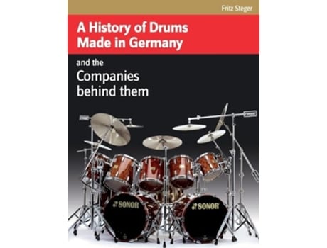 Livro A History of Drums Made In Germany de Fritz Steger (Inglês)