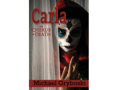 Livro Carla The Cherub Of Death De Michael Gryboski (inglês)