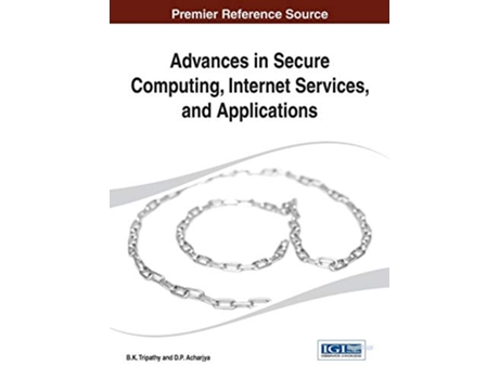 Livro Advances in Secure Computing Internet Services and Applications de BK Tripathy (Inglês)