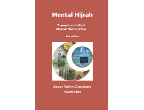 Livro Mental Hijrah Towards a Unified Muslim WorldView de Prof Abdur Rahim Choudhary (Inglês)