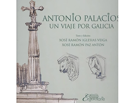 Livro Antonio Palacios:Un Viaje Por Galicia de Xose Ramon Iglesias (Espanhol)