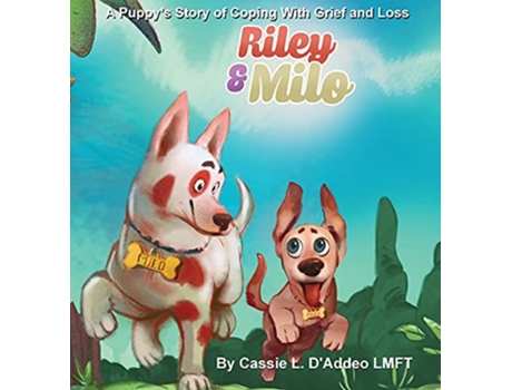 Livro Riley and Milo A Puppys Story of Coping With Grief and Loss de Cassie D'Addeo (Inglês - Capa Dura)