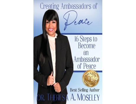 Livro Creating Ambassadors Of Peace 16 Steps To Become An Ambassador Of Peace De Theresa A Moseley (inglês)