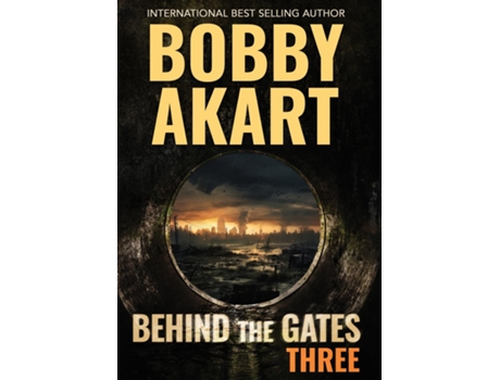 Livro Behind The Gates 3 A Post Apocalyptic Survival Thriller de Bobby Akart (Inglês)