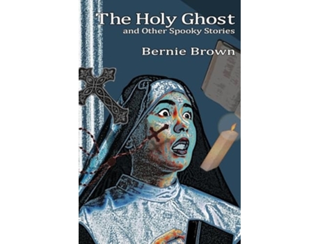 Livro The Holy Ghost and Other Spooky Stories de Bernie Brown (Inglês)