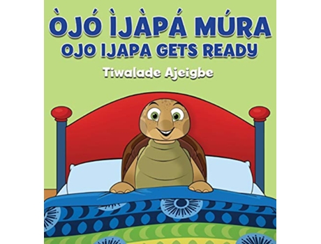 Livro Ojo Ijapa Mura Ojo Ijapa Gets Ready Yoruba Edition de Tiwalade Ajeigbe (Inglês)