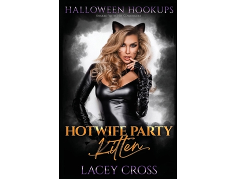 Livro Hotwife Party Kitten Shared With His Coworkers de Lacey Cross (Inglês)