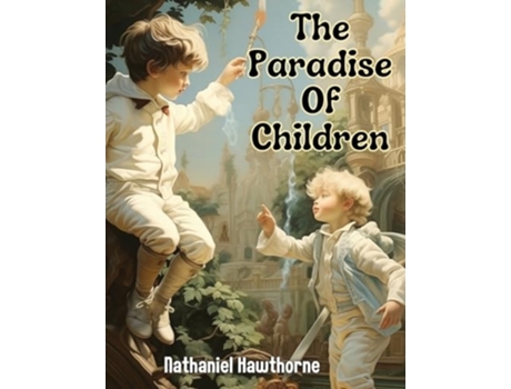 Livro The Paradise Of Children de Nathaniel Hawthorne (Inglês)