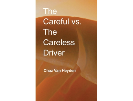 Livro The Careful Vs. The Careless Driver De Van Heyden, Charles Et Al. (inglês)