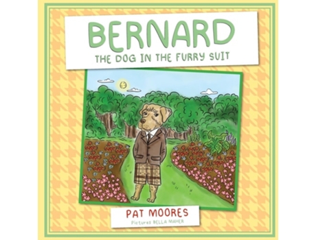 Livro Bernard the Dog In the Furry Suit de Pat Moores (Inglês)