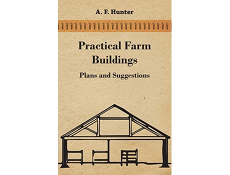 Livro Practical Farm Buildings Plans and Suggestions de A F Hunter (Inglês)