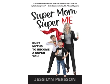 Livro SUPER MOM SUPER ME BUST MYTHS TO BECOME A SUPER YOU de Jessilyn Persson (Inglês)