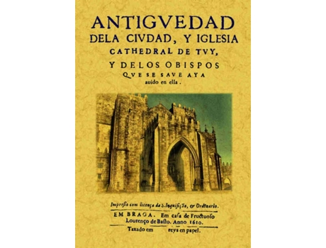 Livro Antigüedad De La Ciudad Y Iglesia Cathedral De Tuy, Y De Los Obispos Que Se Save Aya Avido En Ella de Prudencio Sandoval (Espanhol)
