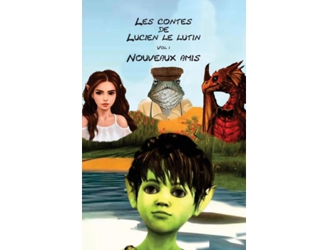 Livro Les Contes De Lucien Le Lutin Vol 1 Nouveaux Amis De Gary Edward Gedall (inglês)