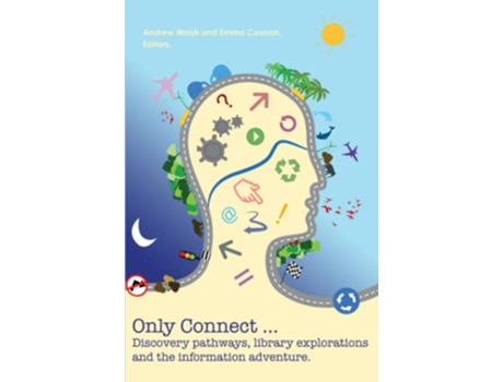 Livro Only connect discovery pathways library explorations and the information adventure de Andrew Walsh Emma Coonan (Inglês)