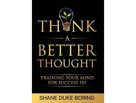 Livro Think A Better Thought Training Your Mind For Success 101 de Shane Duke Boring (Inglês)