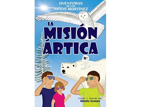 Livro La misión ártica The Arctic Quest Martinez Kids Adventures Spanish Edition de Minda Gomez (Espanhol)