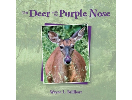 Livro The Deer With The Purple Nose A Rusty Amp Purdy Backyard Bird Adventure De Wayne L Brillhart (inglês)