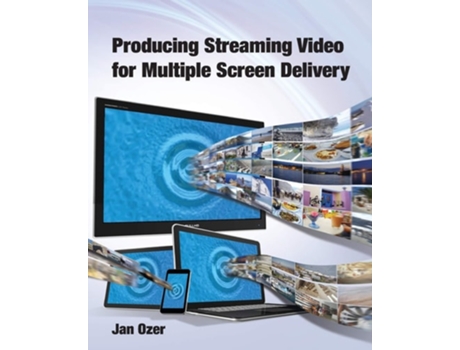 Livro Producing Streaming Video for Multiple Screen Delivery de Jan Lee Ozer (Inglês)