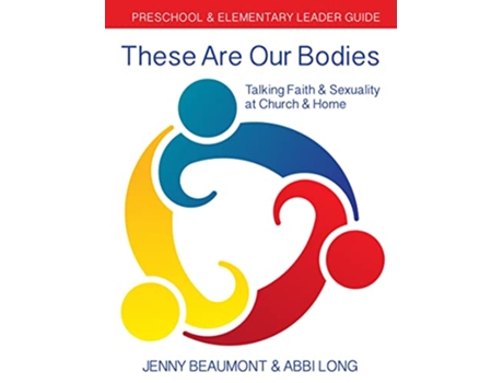 Livro These Are Our Bodies Preschool Elementary Leader Guide Talking Faith Sexuality at Church Home de Jenny Beaumont Abbi Long (Inglês)