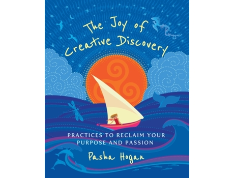 Livro The Joy of Creative Discovery: Practices to Reclaim Your Purpose and Passion Pasha Hogan (Inglês)