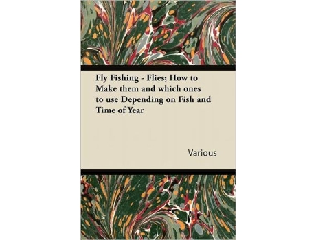 Livro Fly Fishing Flies How to Make Them and Which Ones to Use Depending on Fish and Time of Year de Various Authors (Inglês)