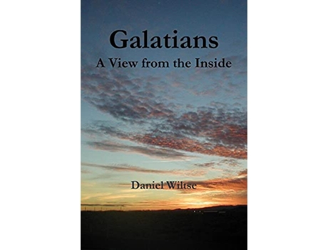 Livro Galatians A View From the Inside A View From the Inside de Daniel Wiltse (Inglês)