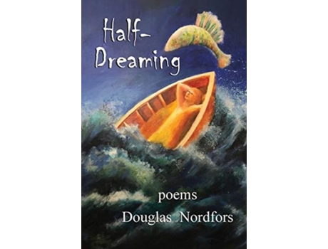 Livro Half-dreaming Poems De Douglas Nordfors (inglês)