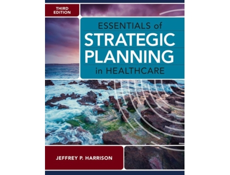 Livro Essentials of Strategic Planning in Healthcare de Jeffrey P Harrison (Inglês)