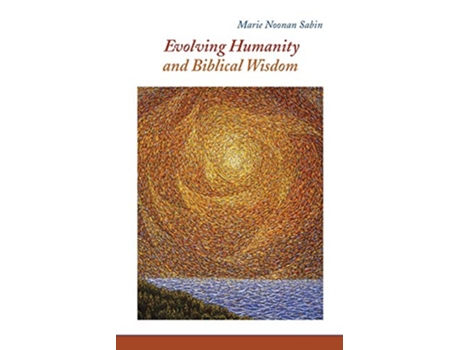 Livro Evolving Humanity and Biblical Wisdom Reading Scripture through the Lens of Teilhard de Chardin de Marie Noonan Sabin (Inglês)