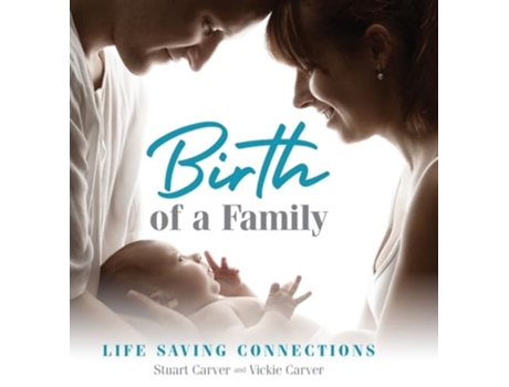 Livro Birth of a Family Life Saving Connections de Stuart Carver e Vickie Carver (Inglês - Capa Dura)