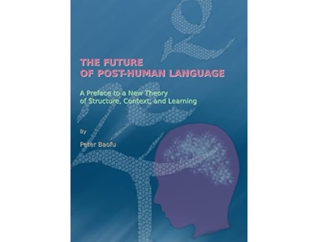Livro Future of PostHuman Language de Peter Baofu (Inglês - Capa Dura)