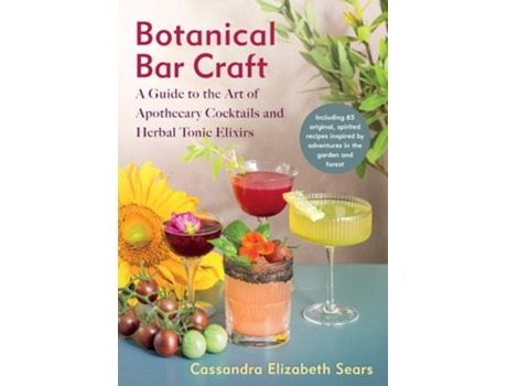 Livro Botanical Bar Craft de Cassandra Elizabeth Sears (Inglês)