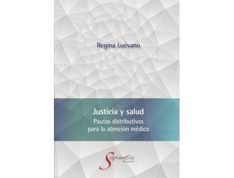 Livro Justicia y salud. Pautas distributivas para la atención médica de Ana Regina Luévano Cayón (Inglês)