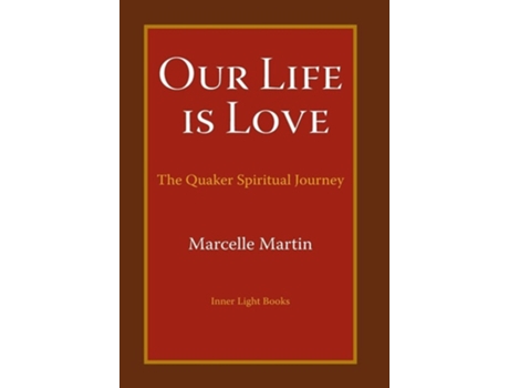 Livro Our Life Is Love The Quaker Spiritual Journey de Marcelle Martin (Inglês - Capa Dura)