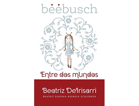 Livro Beebusch Entre dos mundos Spanish Edition de Beatriz Deirisarri (Espanhol)