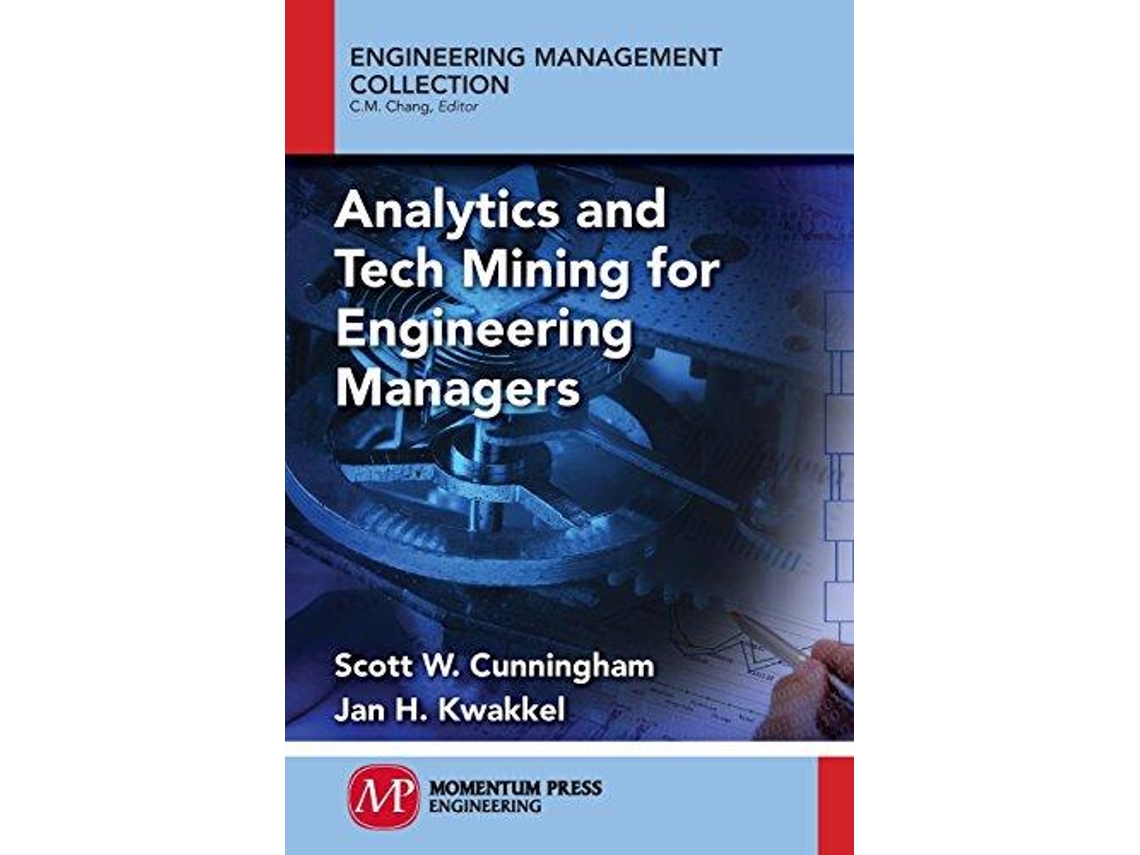 Livro Analytics and Tech Mining for Engineering Managers de Scott W Cunningham e Jan H Kwakkel (Inglês)