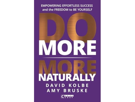 Livro Do More More Naturally Empowering Effortless Success and the Freedom to Be Yourself de David Kolbe e Amy Bruske (Inglês)