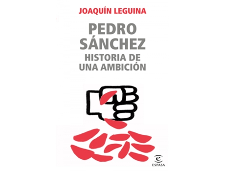Livro Pedro Sánchez, Historia De Una Ambición de Joaquín Leguina (Espanhol)