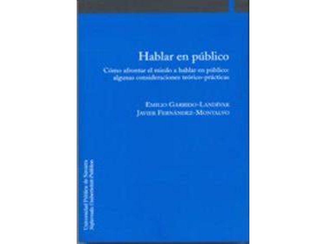 Livro Hablar En Público Cómo Afrontar El Miedo A Hablar En Público Algunas Consideraciones Teórico-Prácticas de Emilio Garrido Landívar e Javier Fernández Montalvo (Espanhol)