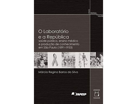 Livro Laboratorio E A Republica, O Saude Publica, Ensin de Marcia Regina Barros Da Silva (Português)