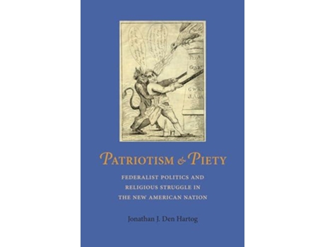 Livro Patriotism And Piety De Jonathan J Den Hartog (inglês)
