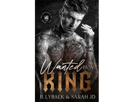 Livro Wanted by a King A dark MC romance de B Lybaek e Sarah Jd (Inglês)