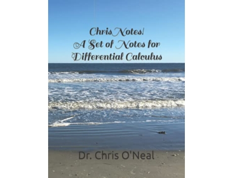 Livro Chris Notes A Set of Notes for Differential Calculus Chris Notes Math Textbooks by Dr Chris ONeal de Dr Chris O'Neal (Inglês)