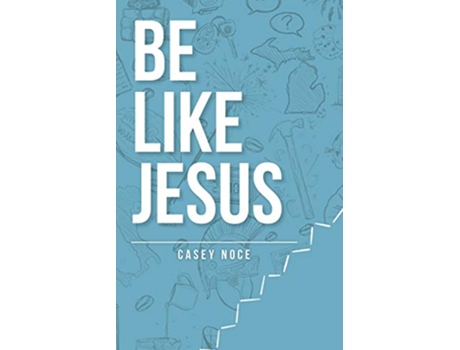 Livro Be Like Jesus de Casey Noce (Inglês)