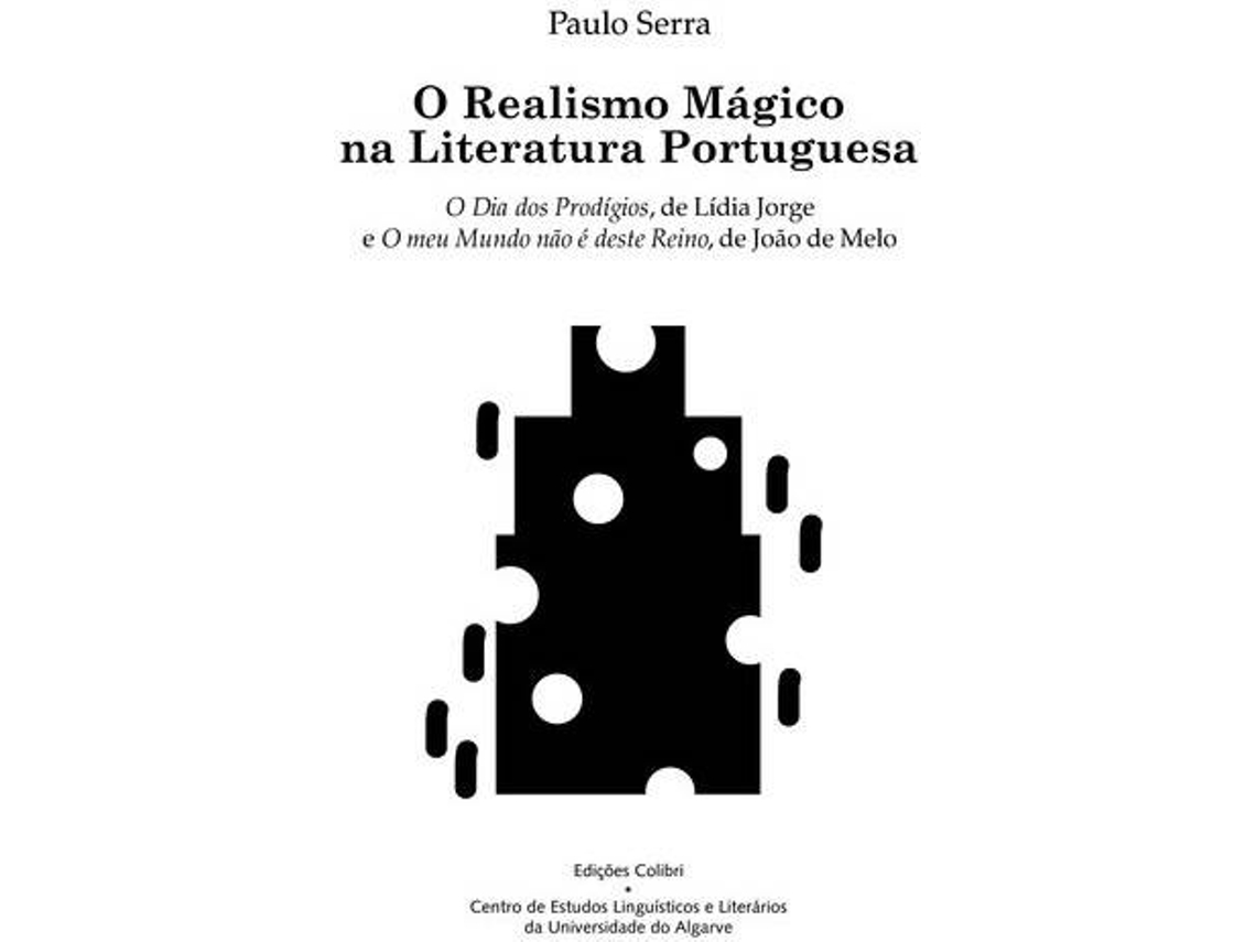Livro O Realismo Mágico Na Literatura Portuguesao Dia Dos Prodígios, De Lídia Jorge E O Meu Mundo Não É De de Paulo Serra (Português)