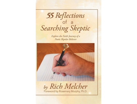 Livro 55 Reflections Of A Searching Skeptic Explore The Faith Journey Of A Poetic Bipolar Believer De Rich Melcher (inglês)