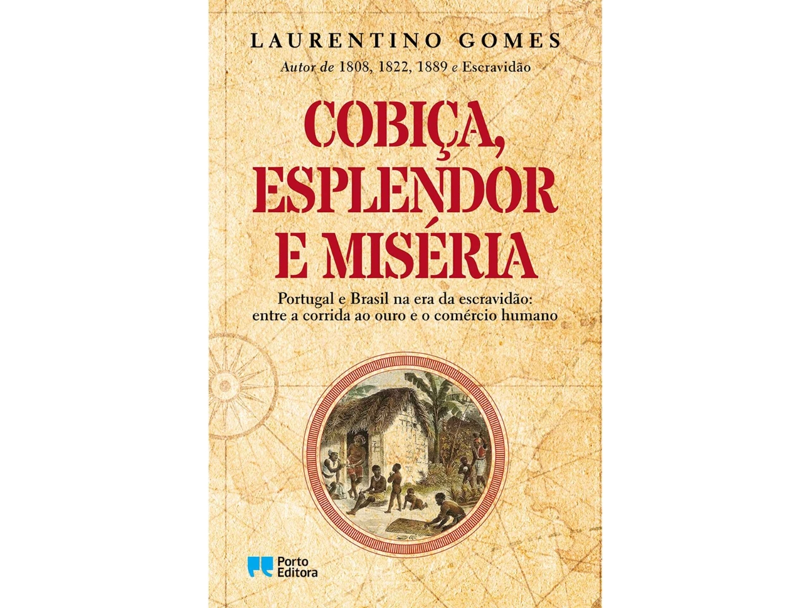 Cobiça, Esplendor E Miséria De Laurentino Gomes